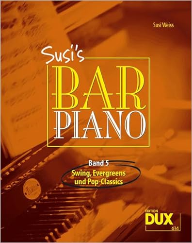 Susi's Bar Piano 5: Swing, Evergreens und Pop-Classics in mittelschwerer Bearbeitung für den anspruchsvollen Pianisten
